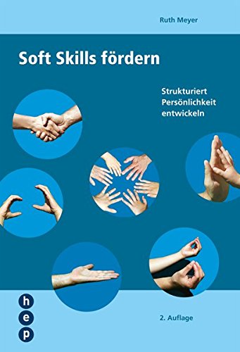 Download Soft Skills fördern: Strukturiert Persönlichkeit entwickeln Download Soft Skills fördern: Strukturiert Persönlichkeit entwickeln
