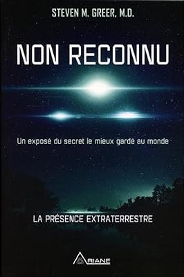 Non reconnu - Exposé du secret le mieux gardé au monde - La présence extraterrestre