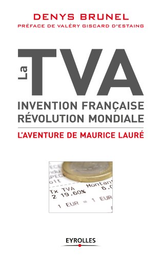 La TVA, invention française, révolution mondiale (ED ORGANISATION) La TVA, invention française, révolution mondiale (ED ORGANISATION)