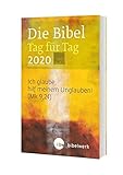 Die Bibel Tag für Tag 2020 / Taschenbuch: Ich glaube, hilf meinem Unglauben(Mk 9,24) by