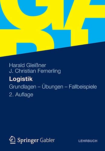 Logistik: Grundlagen - Übungen - Fallbeispiele
