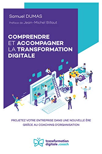 Télécharger COMPRENDRE ET ACCOMPAGNER LA TRANSFORMATION DIGITALE: Projetez votre entreprise dans une nouvelle è PDF Ebook En Ligne