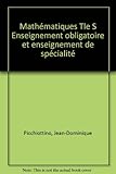 Mathématiques Tle S Enseignement obligatoire et enseignement de spécialité