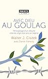 Avec Dieu au Goulag. Témoignage d'un jésuite inter