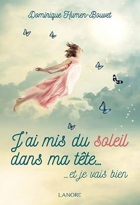 J'ai mis du soleil dans ma tête... : ... et je vais bien