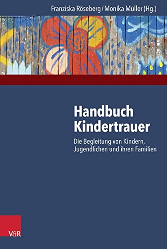 Download Handbuch Kindertrauer: Die Begleitung von Kindern, Jugendlichen und ihren Familien Download Handbuch Kindertrauer: Die Begleitung von Kindern, Jugendlichen und ihren Familien