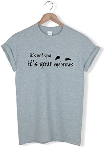Q Tees It's Not You It's Your Eyebrows T-Shirt, Funny Unisex Tee - Grey, L