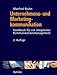 Unternehmens- und Marketingkommunikation: Handbuch für ein integriertes Kommunikationsmanagement by