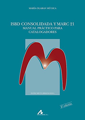 Download ISBD consolidada y Marc 21. Manual práctico para catalogadores (Instrumenta Bibliológica)