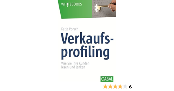 Verkaufsprofiling Wie Sie Ihre Kunden Lesen Und Lenken Whitebooks Porsch Katja Amazon De Bucher
