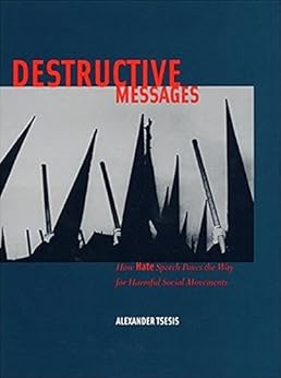 Destructive Messages How Hate Speech Paves The Way For Harmful Social Movements Critical