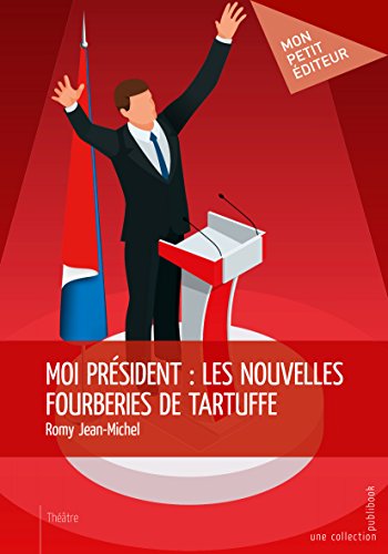 Download Moi président: Les nouvelles fourberies de Tartuffe Download Moi président: Les nouvelles fourberies de Tartuffe