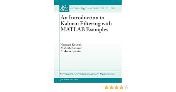 Buy An Introduction To Kalman Filtering With Matlab Examples Synthesis Lectures On Signal Processing Book Online At Low Prices In India An Introduction To Kalman Filtering With Matlab Examples Synthesis Lectures