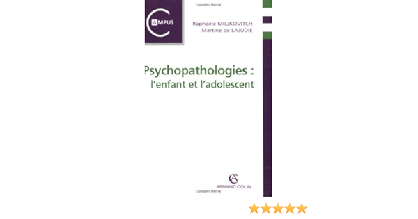 Amazon Fr Psychopathologies L Enfant Et L Adolescent Raphaele Miljkovitch Martine De Lajudie Livres Amazon Fr Psychopathologies L Enfant Et L Adolescent Raphaele Miljkovitch Martine De Lajudie Livres