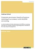 Corporate governance based on business reporting in accordance with IAS/IFRS accounting: A critical analysis of what information IAS/IFRS accounting provides ... for value based management (English Edition) by Andreas Schutt