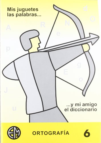 Ortografía Y Mi Amigo El Diccionario 6 (Mis Juguetes Las Palabras)