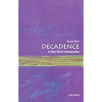 Decadence: A Very Short Introduction (Very Short Introductions)