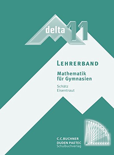 delta - neu / Mathematik für Gymnasien: delta - neu / delta LB 11: Mathematik für Gymnasien