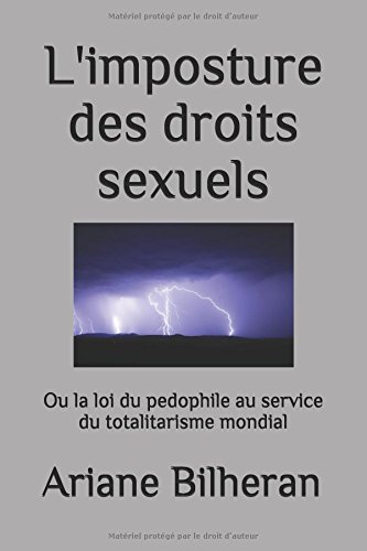 Download L'imposture des droits sexuels: Ou la loi du pedophile au service du totalitarisme mondial Download L'imposture des droits sexuels: Ou la loi du pedophile au service du totalitarisme mondial