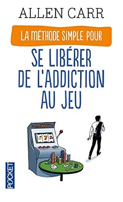 Allen Carr La Méthode Simple Pour Se Libérer De L'addiction Au Jeu