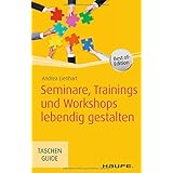 Seminare, Trainings und Workshops lebendig gestalten (Haufe TaschenGuide)