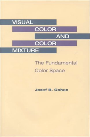 Télécharger Visual Color and Color Mixture: The Fundamental Color Space PDF Ebook En Ligne