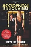 The Accidental Billionaires: Sex, Money, Betrayal and the Founding of Facebook (Film Tie-In)