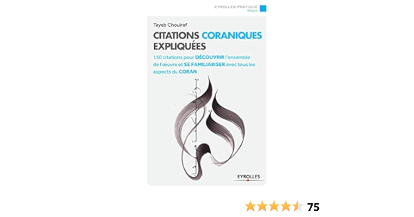 Amazon Fr Citations Coraniques Expliquees 150 Citations Pour Decouvrir L Ensemble De L Oeuvre Et Se Familiariser Avec Tous Les Aspects Du Coran Chouiref Tayeb Livres