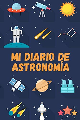 Mi Diario de Astronomía: Es un diario de astronomía para niños con el que van a pode registrar todo acerca de su observación astronómica - Formato 15 ... páginas - Ideal para la astronomía infantil