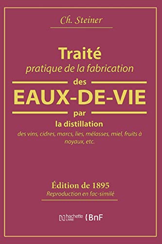 Télécharger Traité pratique de la fabrication des eaux-de-vie par la distillation des vins: cidres, marcs, lies PDF Ebook En Ligne