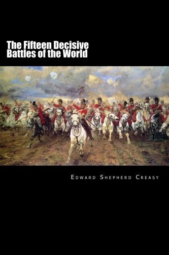 The Fifteen Decisive Battles of the World: From Marathon to Waterloo by Edward Shepherd Creasy (2016-02-17) francais