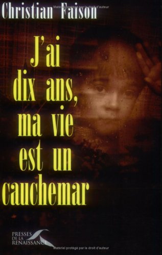 couverture de : J'ai dix ans, ma vie est un cauchemar