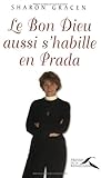 Le Bon Dieu aussi s'habille en Prada