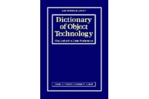 Dictionary of Object Technology: The Definitive Desk Reference (Sigs Reference Library Series, 3)