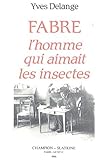 Image de Jean-Henri Fabre, l'homme qui aimait les insectes : Naturaliste total et pédagogue du XIXe siècle