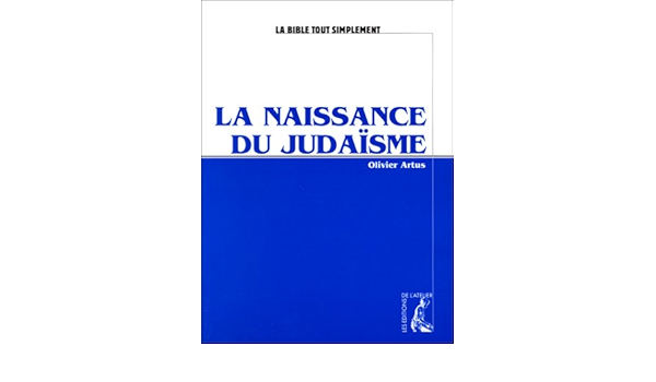 Amazon Fr La Naissance Du Judaisme Artus Olivier Livres Amazon Fr La Naissance Du Judaisme Artus Olivier Livres