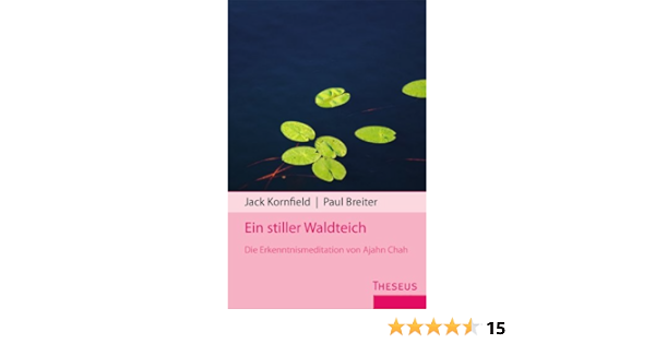 Ein Stiller Waldteich Die Erkenntnismeditation Von Ajahn Chah Ebook Chah Ajahn Kornfield Jack Breiter Paul Amazon De Kindle Shop
