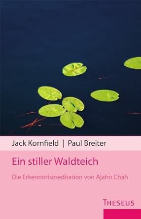 Ein Stiller Waldteich Die Erkenntnismeditation Von Ajahn Chah German Edition Ebook Chah Ajahn Kornfield Jack Breiter Paul Amazon In Kindle Store