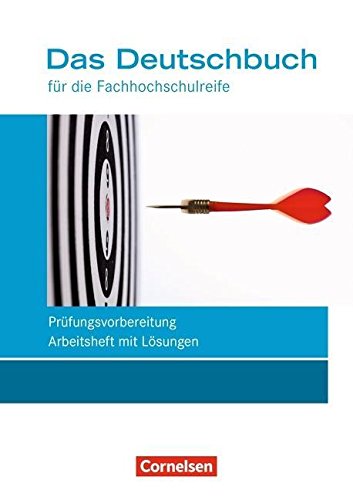 Preisvergleich Produktbild Das Deutschbuch - Fachhochschulreife - Allgemeine Ausgabe - nach Lernbausteinen - Neubearbeitung: 11. / 12. Schuljahr - Arbeitsheft mit Lösungen