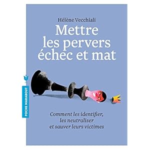 Mettre les pervers échec et mat: Des solutions concrètes pour se débarrasser des pervers narcissiques Livre en Ligne Mettre les pervers échec et mat: Des solutions concrètes pour se débarrasser des pervers narcissiques Livre en Ligne - Telecharger Ebook