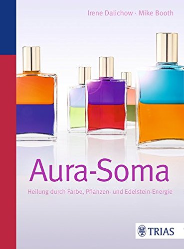 Download Aura-Soma: Heilung durch Farbe, Pflanzen- und Edelstein-Energie Download Aura-Soma: Heilung durch Farbe, Pflanzen- und Edelstein-Energie