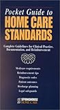 Image de Pocket Guide to Home Care Standards: Complete Guidelines for Clinical Practice, Documentation, and Reimbursement