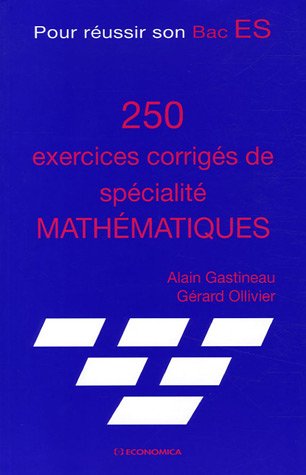 Download 250 exercices corrigés de spécialité mathématiques : Pour réussir son Bac ES