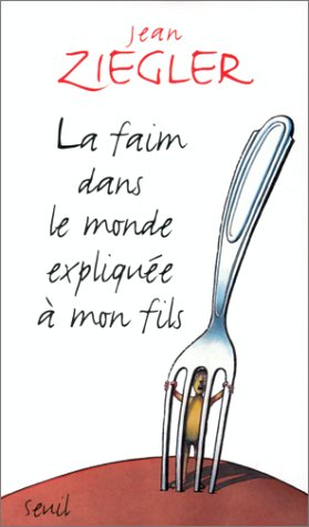 couverture de : La faim dans le monde expliqu&eacute;e &agrave; mon fils