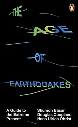 Livres Couvertures de The Age of Earthquakes: A Guide to the Extreme Present by Shumon Basar (2015-03-05)