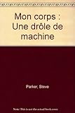 Image de Mon corps : Une drôle de machine