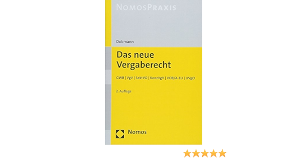 Das Neue Vergaberecht Gwb Vgv Sektvo Konzvgv Vob A Eu Uvgo Amazon De Dobmann Volker Bucher