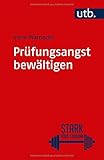 Prüfungsangst bewältigen: Ein Trainingsprogramm in sieben Schritten (Stark fürs Studium, Band 4857) by 