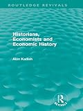 Image de Historians, Economists, and Economic History (Routledge Revivals): Volume 11