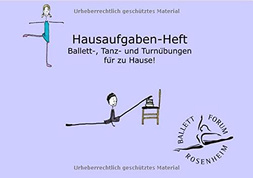 Hausaufgaben-Heft: Ballett-, Tanz- und Turnübungen für zu Hause